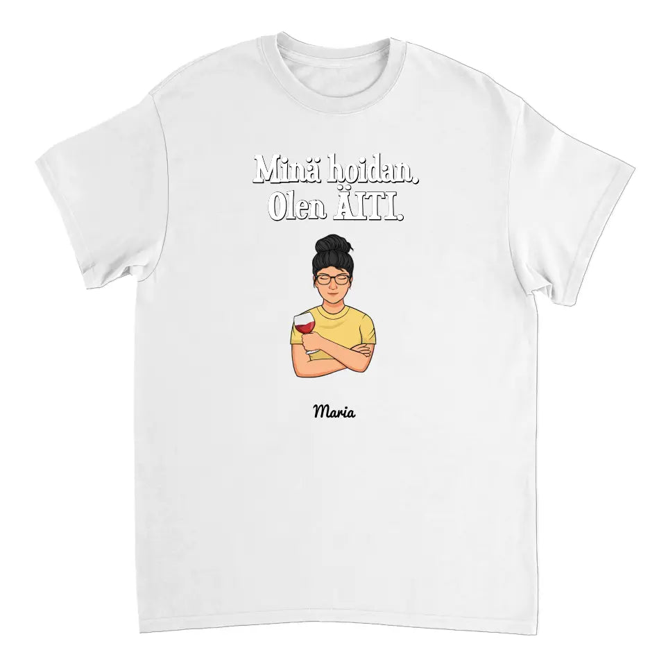 Minä hoidan, olen äiti - Personoitava t-paita äidille lahjaksi